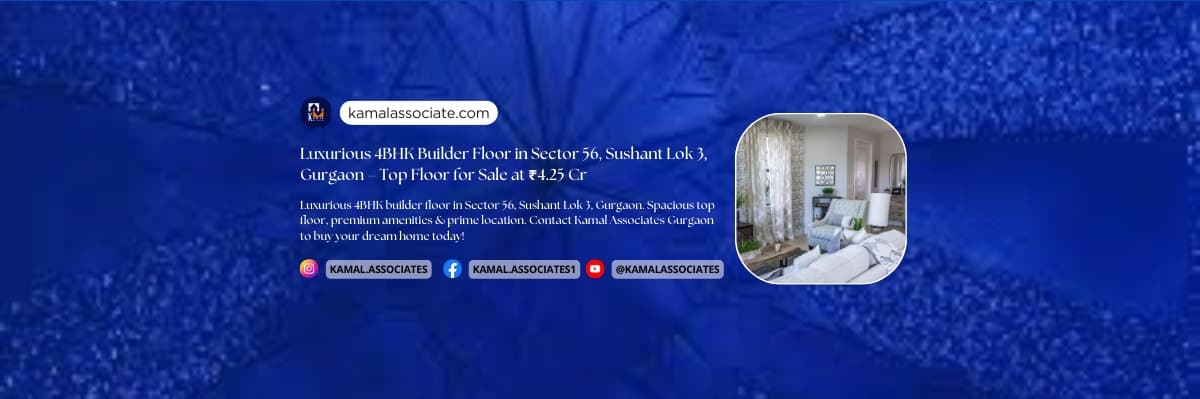 Luxurious 4BHK Builder Floor in Sector 56, Sushant Lok 3, Gurgaon – Top Floor for Sale at ₹4.25 Cr