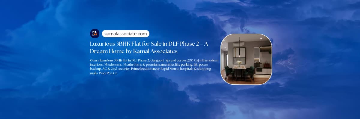 Luxurious 3BHK Flat for Sale in DLF Phase 2 – A Dream Home by Kamal Associates