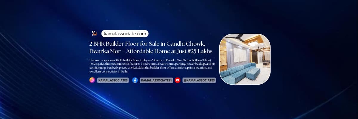 2 BHK Builder Floor for Sale in Gandhi Chowk, Dwarka Mor – Affordable Home at Just ₹25 Lakhs