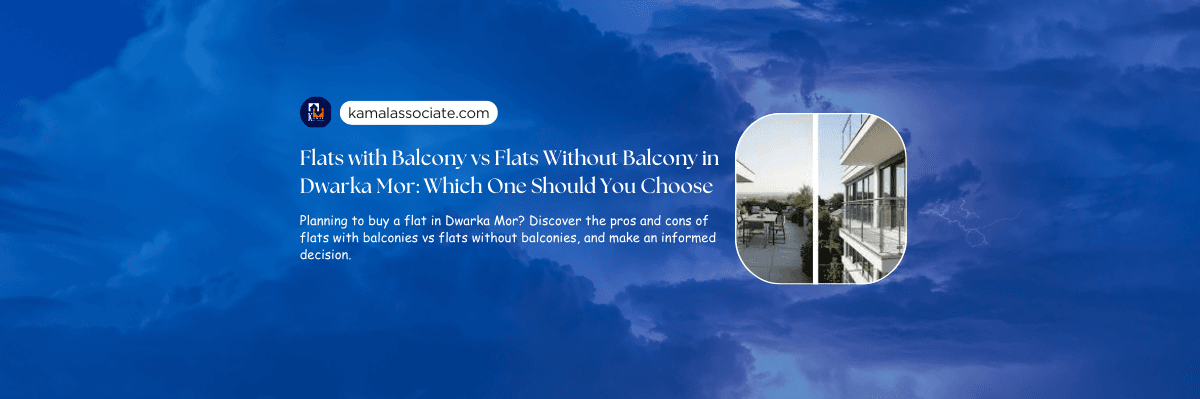 Flats with Balcony vs Flats Without Balcony in Dwarka Mor: Which One Should You Choose