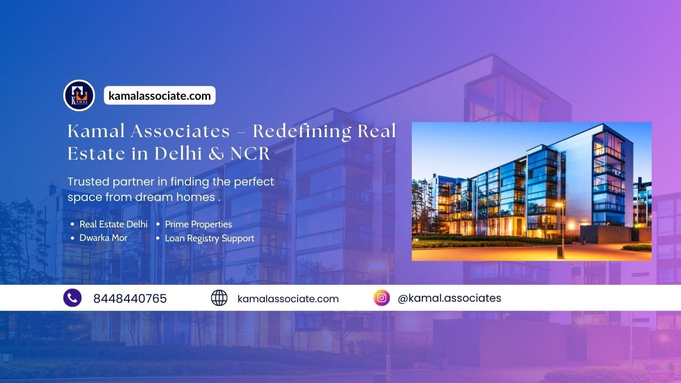 Kamal Associates – Redefining Real Estate in Delhi & NCR