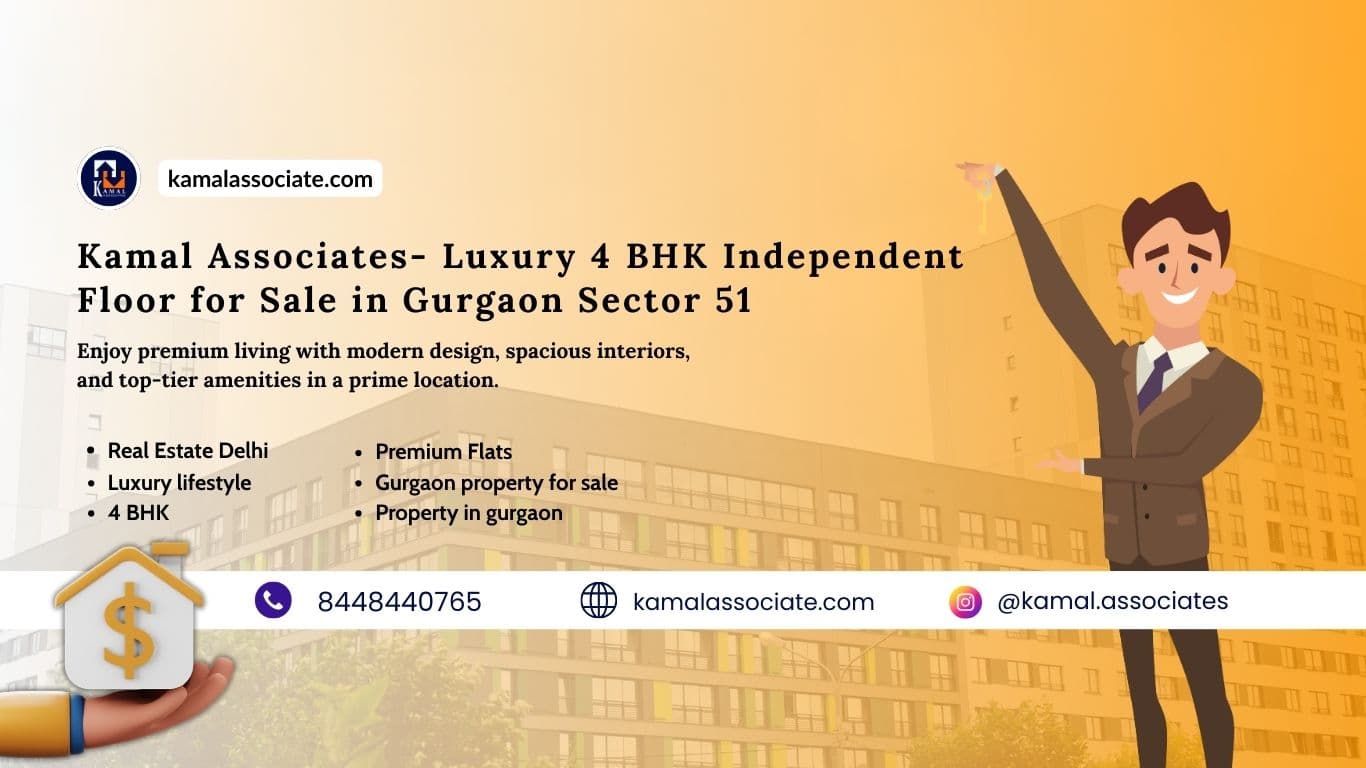Kamal Associates- Luxury 4 BHK Independent Floor for Sale in Gurgaon Sector 51