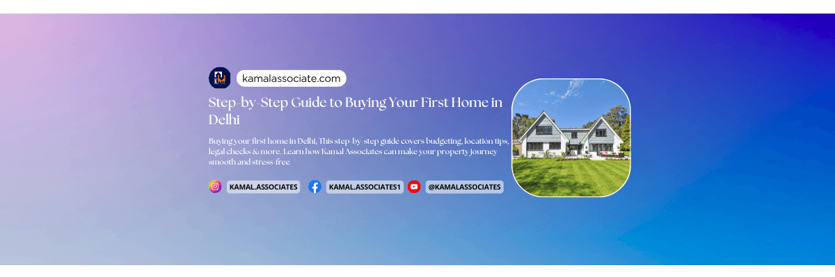 Step-by-Step Guide to Buying Your First Home in Delhi