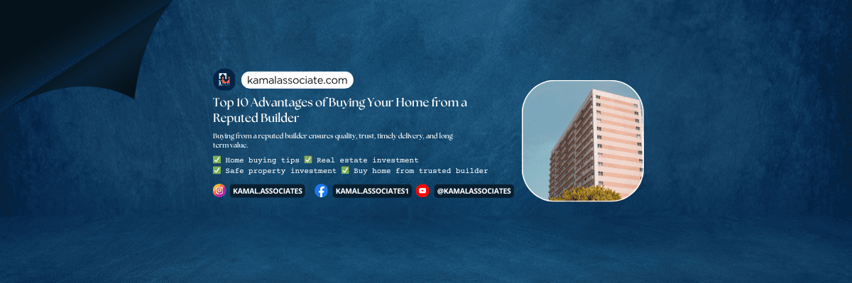 Top 10 Advantages of Buying Your Home from a Reputed Builder