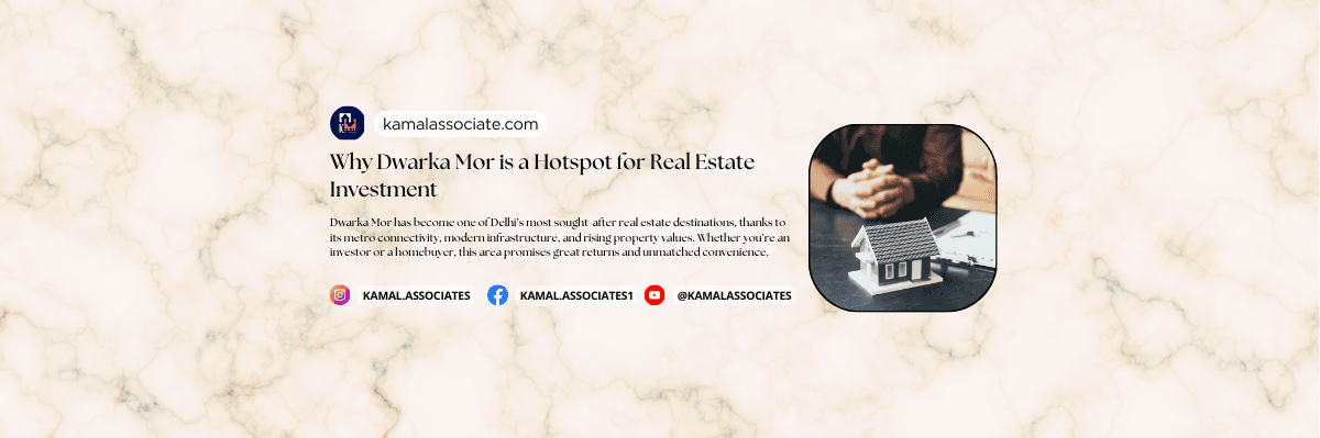 Why Dwarka Mor is a Hotspot for Real Estate Investment